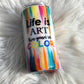 Life is art live yours in color