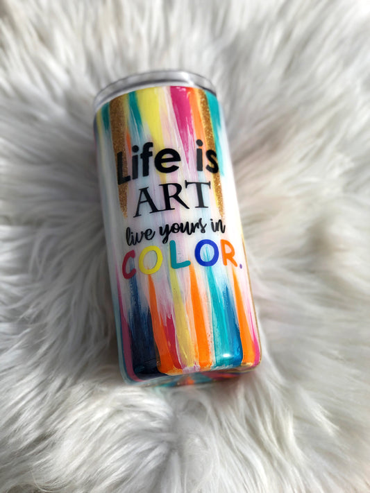 Life is art live yours in color